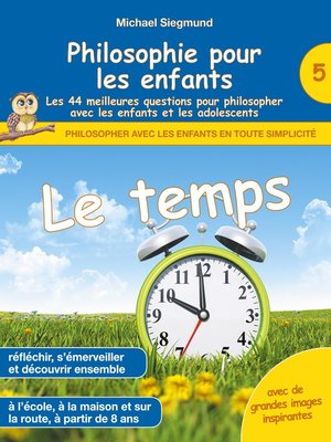 cover image of Philosophie pour les enfants--Le temps. Les 44 meilleures questions pour philosopher avec les enfants et les adolescents